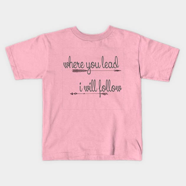 i will follow Kids T-Shirt by SoLucky